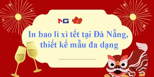 In bao lì xì tết tại Đà Nẵng, thiết kế mẫu đa dạng